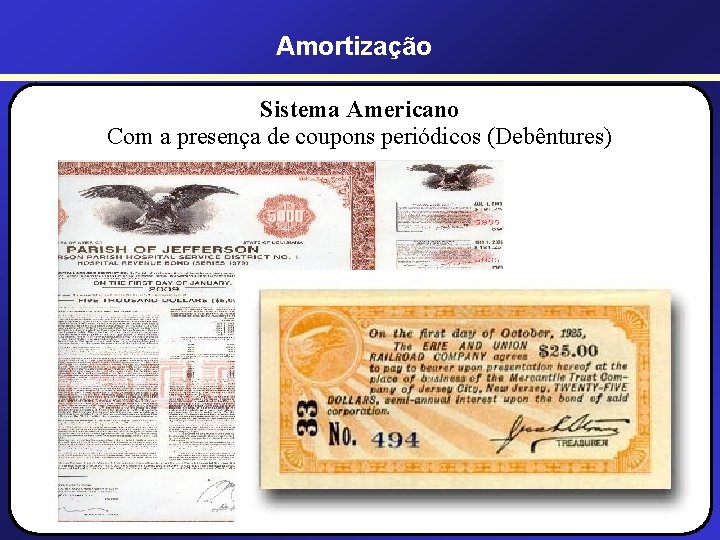 Amortização Sistema Americano Com a presença de coupons periódicos (Debêntures) Amortização Sistema Americano Com a presença de coupons periódicos (Debêntures)