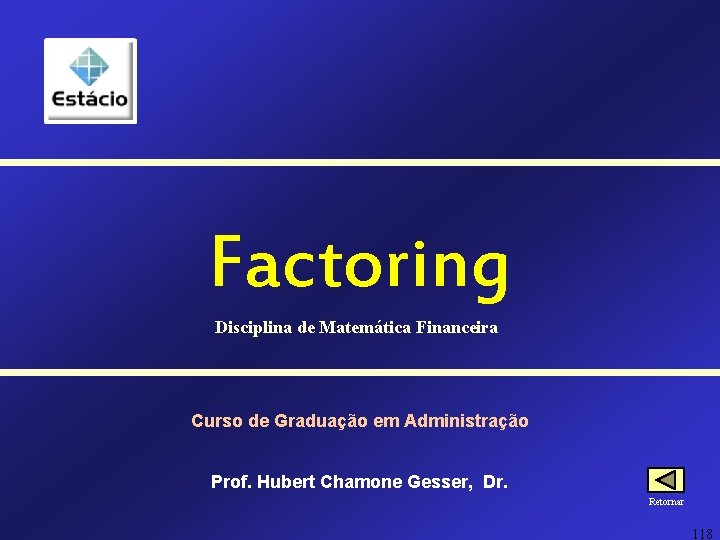 Factoring Disciplina de Matemática Financeira Curso de Graduação em Administração Prof. Hubert Chamone Gesser, Factoring Disciplina de Matemática Financeira Curso de Graduação em Administração Prof. Hubert Chamone Gesser,