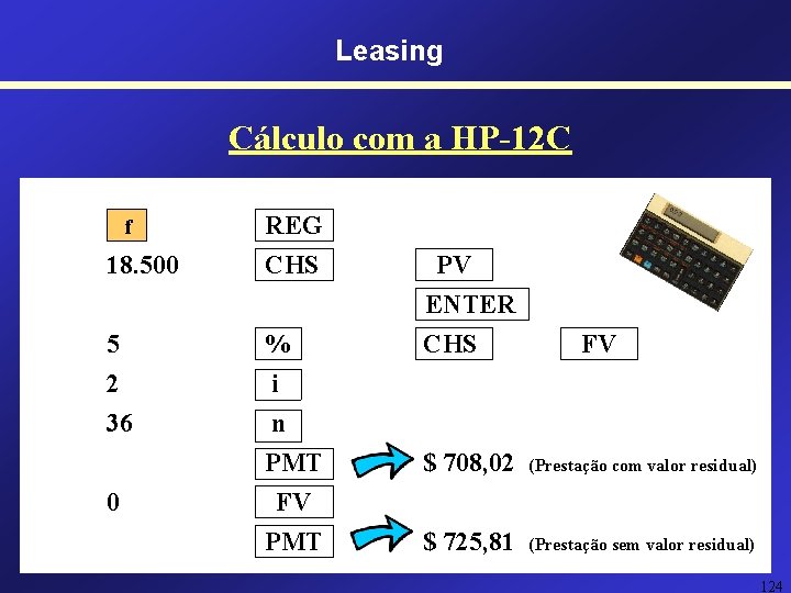 Leasing Cálculo com a HP-12 C 18. 500 REG CHS 5 2 36 % Leasing Cálculo com a HP-12 C 18. 500 REG CHS 5 2 36 %
