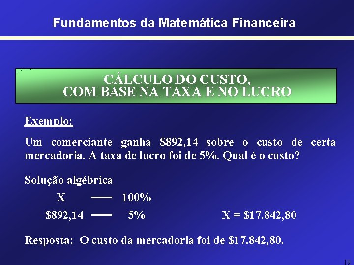 Fundamentos da Matemática Financeira CÁLCULO DO CUSTO, COM BASE NA TAXA E NO LUCRO Fundamentos da Matemática Financeira CÁLCULO DO CUSTO, COM BASE NA TAXA E NO LUCRO