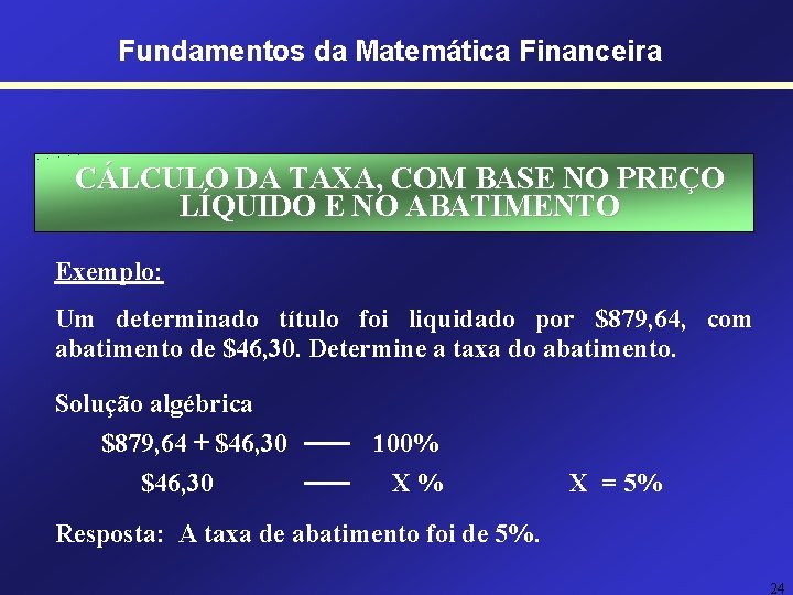 Fundamentos da Matemática Financeira CÁLCULO DA TAXA, COM BASE NO PREÇO LÍQUIDO E NO Fundamentos da Matemática Financeira CÁLCULO DA TAXA, COM BASE NO PREÇO LÍQUIDO E NO