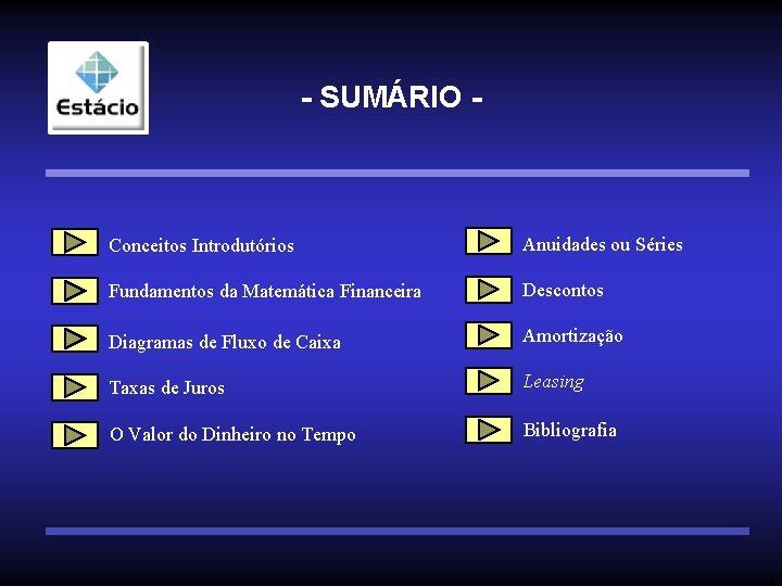 - SUMÁRIO - Conceitos Introdutórios Anuidades ou Séries Fundamentos da Matemática Financeira Descontos Diagramas - SUMÁRIO - Conceitos Introdutórios Anuidades ou Séries Fundamentos da Matemática Financeira Descontos Diagramas