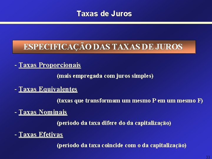 Taxas de Juros ESPECIFICAÇÃO DAS TAXAS DE JUROS - Taxas Proporcionais (mais empregada com Taxas de Juros ESPECIFICAÇÃO DAS TAXAS DE JUROS - Taxas Proporcionais (mais empregada com