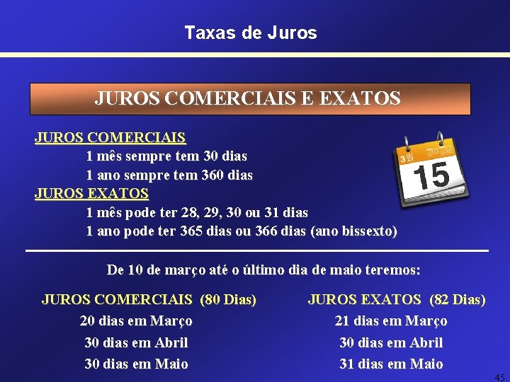 Taxas de Juros JUROS COMERCIAIS E EXATOS JUROS COMERCIAIS 1 mês sempre tem 30 Taxas de Juros JUROS COMERCIAIS E EXATOS JUROS COMERCIAIS 1 mês sempre tem 30