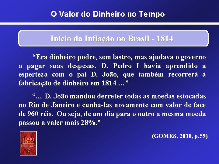 O Valor do Dinheiro no Tempo Início da Inflação no Brasil - 1814 “Era O Valor do Dinheiro no Tempo Início da Inflação no Brasil - 1814 “Era