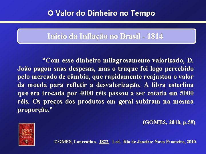 O Valor do Dinheiro no Tempo Início da Inflação no Brasil - 1814 “Com O Valor do Dinheiro no Tempo Início da Inflação no Brasil - 1814 “Com