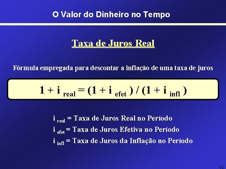 O Valor do Dinheiro no Tempo Taxa de Juros Real Fórmula empregada para descontar O Valor do Dinheiro no Tempo Taxa de Juros Real Fórmula empregada para descontar