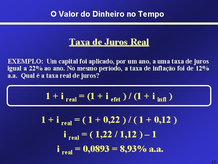 O Valor do Dinheiro no Tempo Taxa de Juros Real EXEMPLO: Um capital foi O Valor do Dinheiro no Tempo Taxa de Juros Real EXEMPLO: Um capital foi