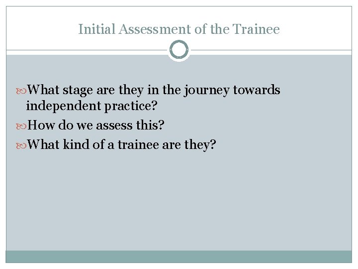 Initial Assessment of the Trainee What stage are they in the journey towards independent