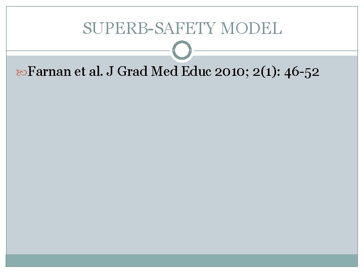 SUPERB-SAFETY MODEL Farnan et al. J Grad Med Educ 2010; 2(1): 46 -52 