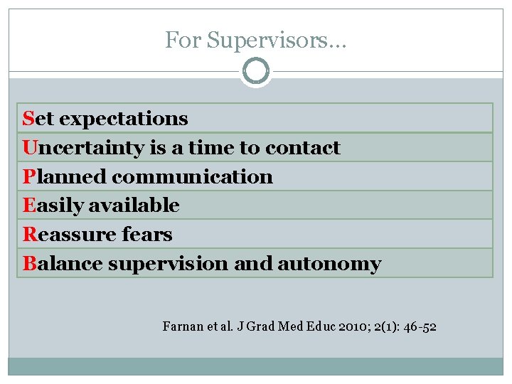 For Supervisors… Set expectations Uncertainty is a time to contact Planned communication Easily available