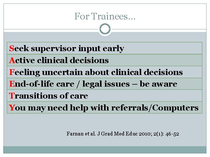 For Trainees… Seek supervisor input early Active clinical decisions Feeling uncertain about clinical decisions
