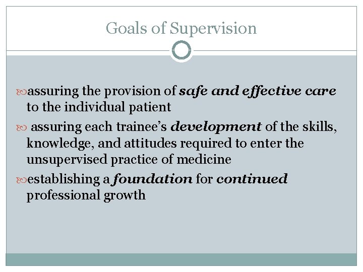 Goals of Supervision assuring the provision of safe and effective care to the individual