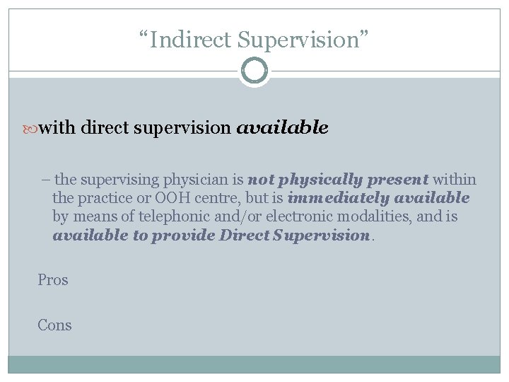 “Indirect Supervision” with direct supervision available – the supervising physician is not physically present