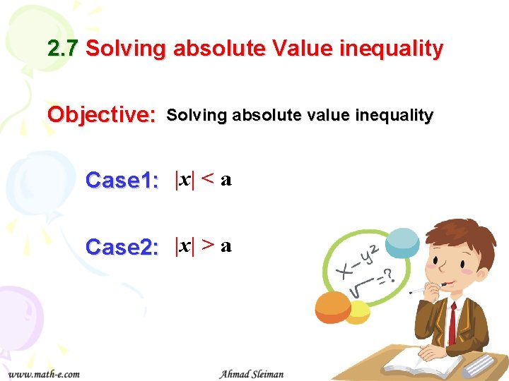 2. 7 Solving absolute Value inequality Objective: Solving absolute value inequality Case 1: |x|