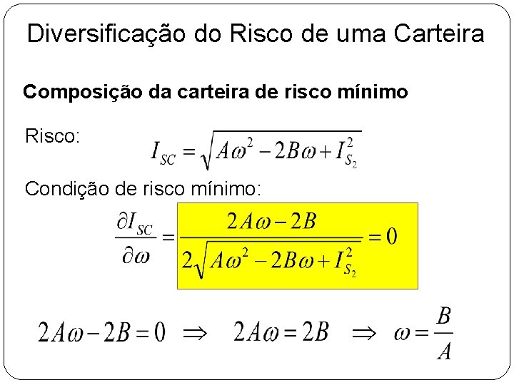 Diversificação do Risco de uma Carteira Composição da carteira de risco mínimo Risco: Condição Diversificação do Risco de uma Carteira Composição da carteira de risco mínimo Risco: Condição