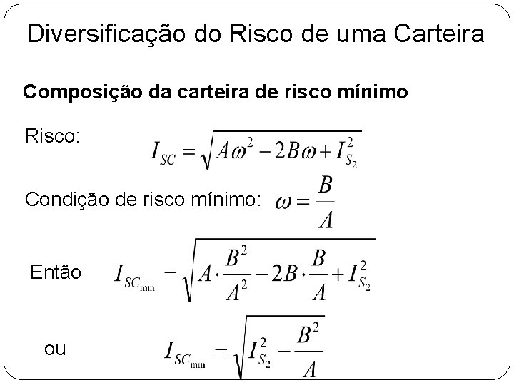 Diversificação do Risco de uma Carteira Composição da carteira de risco mínimo Risco: Condição Diversificação do Risco de uma Carteira Composição da carteira de risco mínimo Risco: Condição