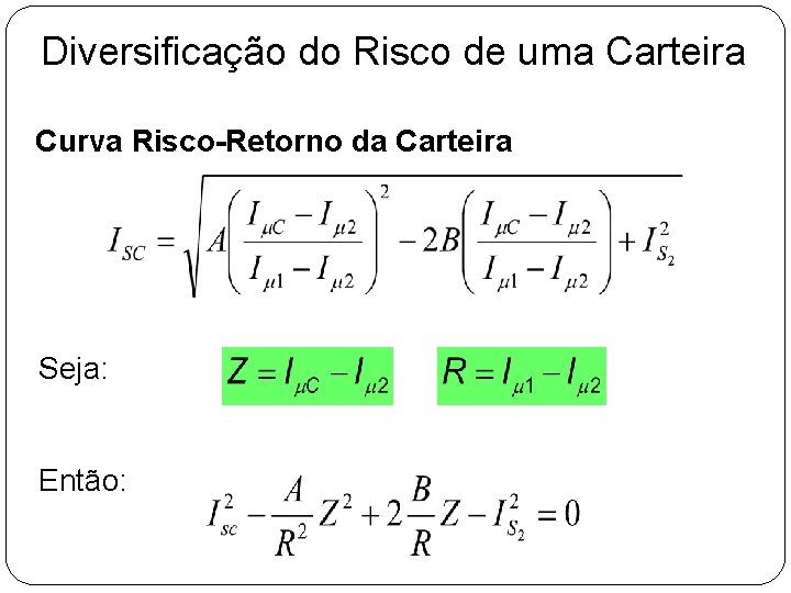 Diversificação do Risco de uma Carteira Curva Risco-Retorno da Carteira Seja: Então: Diversificação do Risco de uma Carteira Curva Risco-Retorno da Carteira Seja: Então: