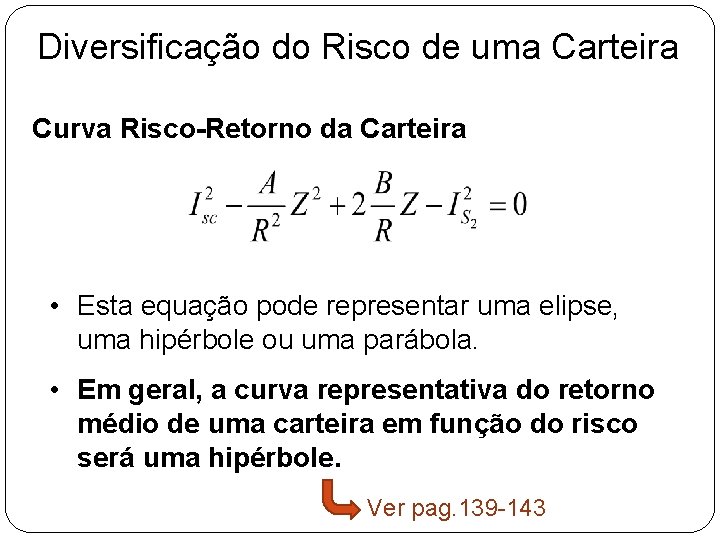 Diversificação do Risco de uma Carteira Curva Risco-Retorno da Carteira • Esta equação pode Diversificação do Risco de uma Carteira Curva Risco-Retorno da Carteira • Esta equação pode