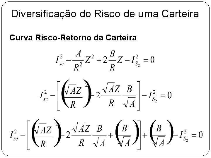 Diversificação do Risco de uma Carteira Curva Risco-Retorno da Carteira Diversificação do Risco de uma Carteira Curva Risco-Retorno da Carteira