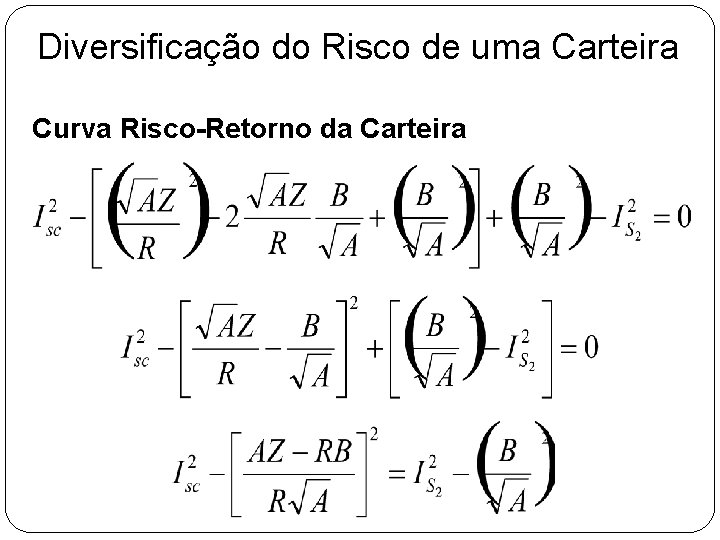 Diversificação do Risco de uma Carteira Curva Risco-Retorno da Carteira Diversificação do Risco de uma Carteira Curva Risco-Retorno da Carteira