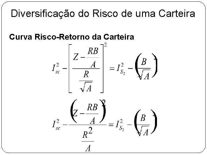Diversificação do Risco de uma Carteira Curva Risco-Retorno da Carteira Diversificação do Risco de uma Carteira Curva Risco-Retorno da Carteira