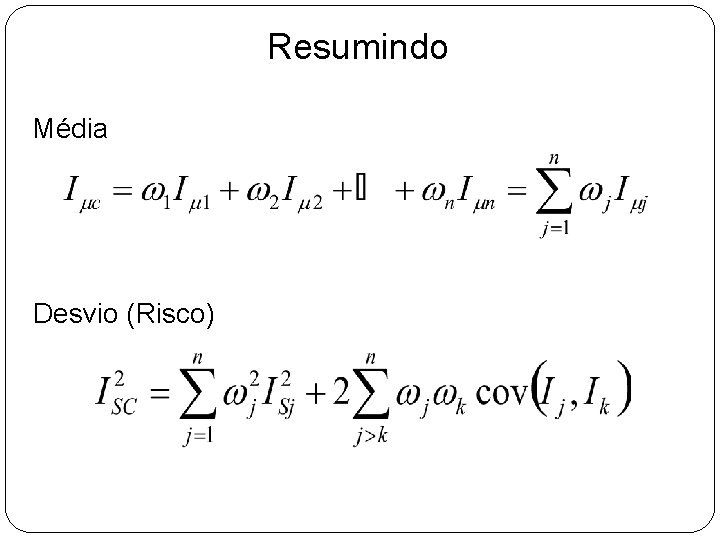 Resumindo Média Desvio (Risco) Resumindo Média Desvio (Risco)