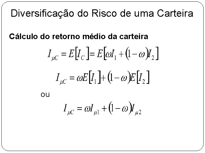 Diversificação do Risco de uma Carteira Cálculo do retorno médio da carteira ou Diversificação do Risco de uma Carteira Cálculo do retorno médio da carteira ou