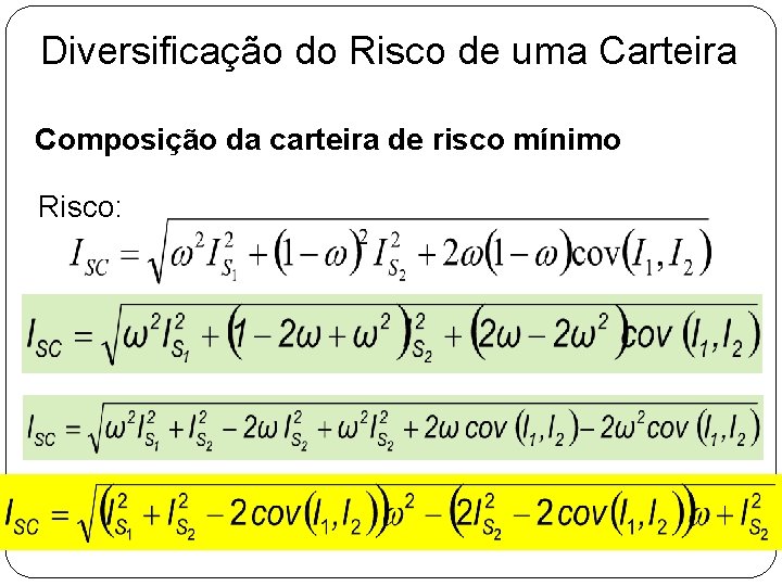 Diversificação do Risco de uma Carteira Composição da carteira de risco mínimo Risco: Diversificação do Risco de uma Carteira Composição da carteira de risco mínimo Risco: