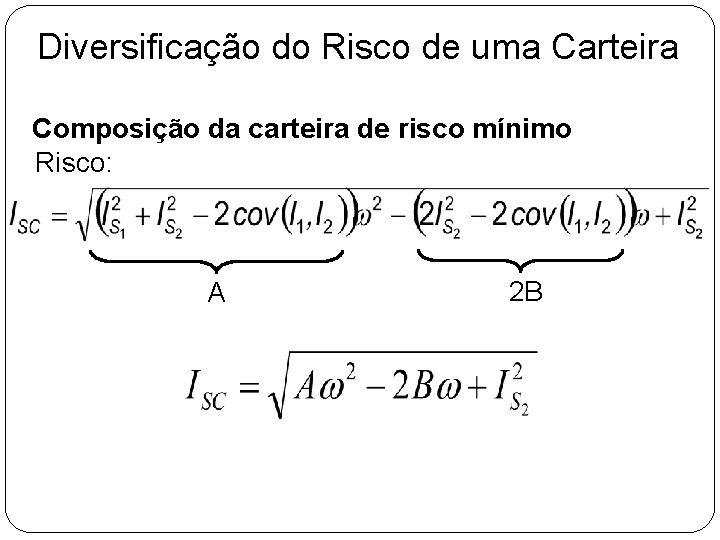 Diversificação do Risco de uma Carteira Composição da carteira de risco mínimo Risco: A Diversificação do Risco de uma Carteira Composição da carteira de risco mínimo Risco: A