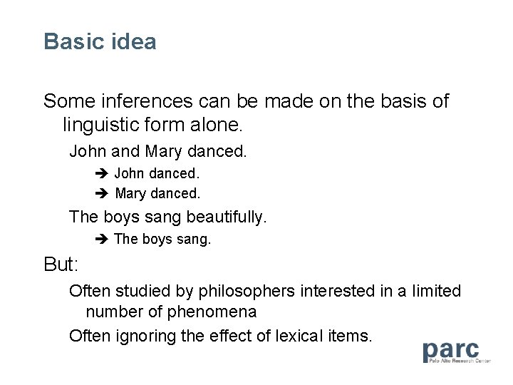 Basic idea Some inferences can be made on the basis of linguistic form alone.