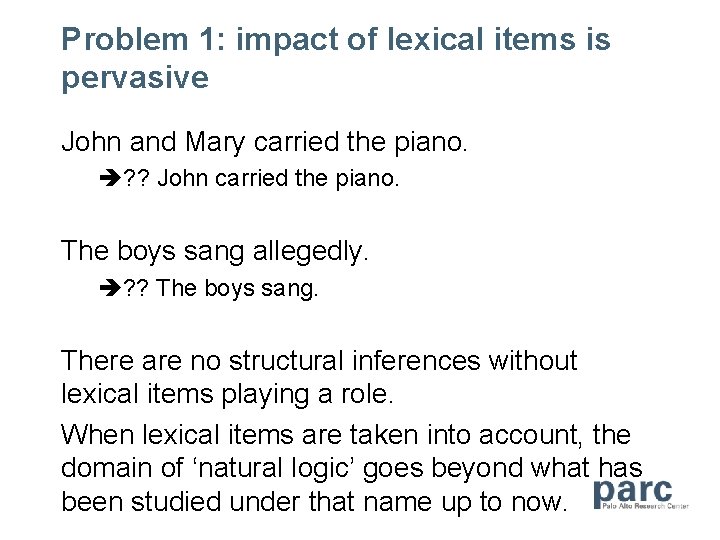 Problem 1: impact of lexical items is pervasive John and Mary carried the piano.