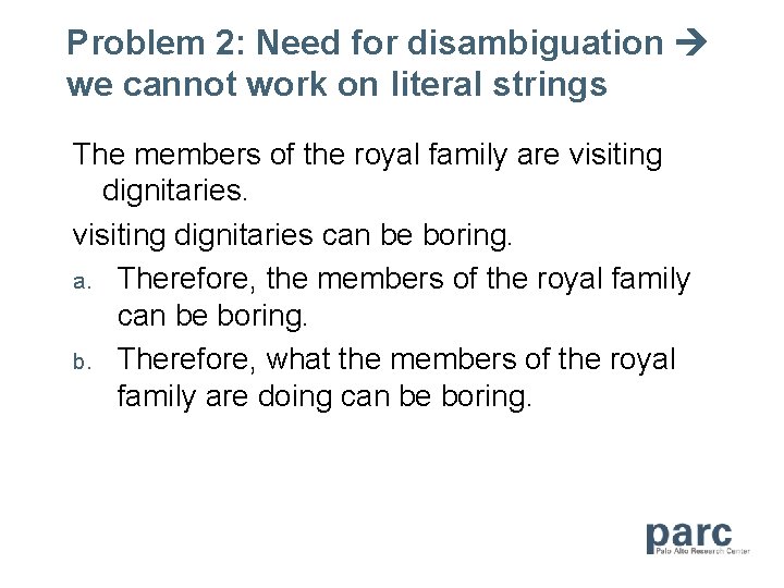 Problem 2: Need for disambiguation we cannot work on literal strings The members of