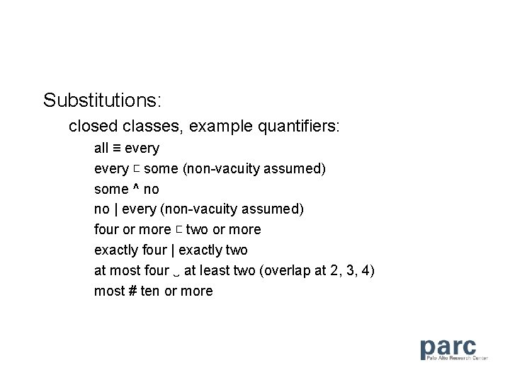 Substitutions: closed classes, example quantifiers: all ≡ every ⊏ some (non-vacuity assumed) some ^