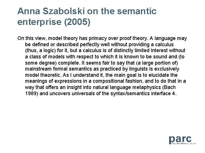 Anna Szabolski on the semantic enterprise (2005) On this view, model theory has primacy
