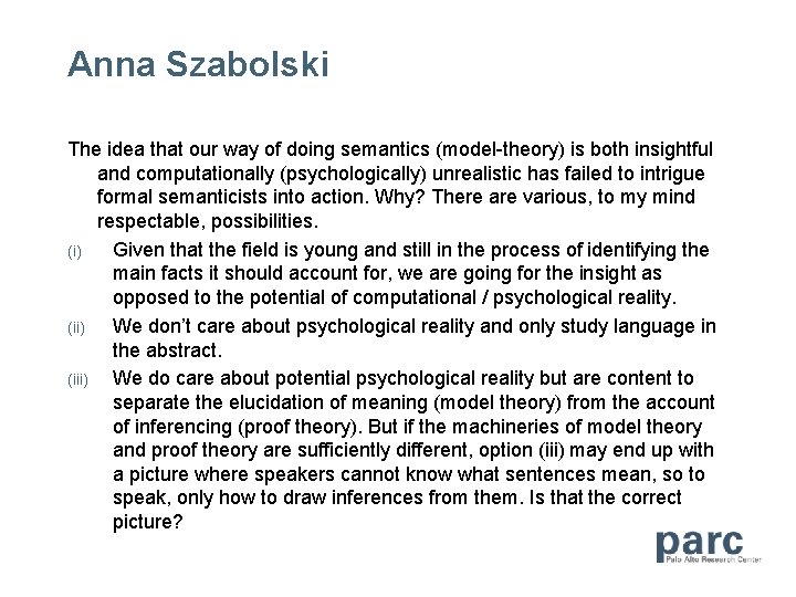 Anna Szabolski The idea that our way of doing semantics (model-theory) is both insightful