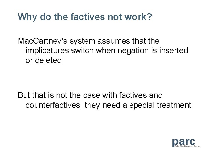 Why do the factives not work? Mac. Cartney’s system assumes that the implicatures switch