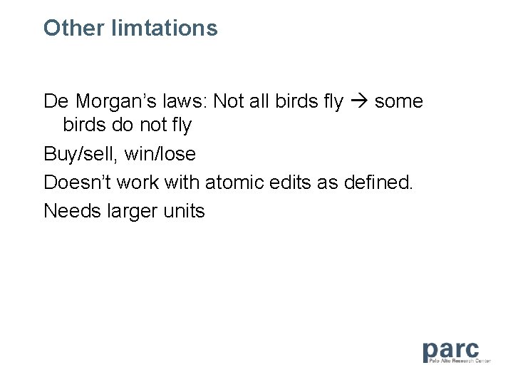 Other limtations De Morgan’s laws: Not all birds fly some birds do not fly