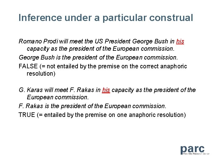 Inference under a particular construal Romano Prodi will meet the US President George Bush