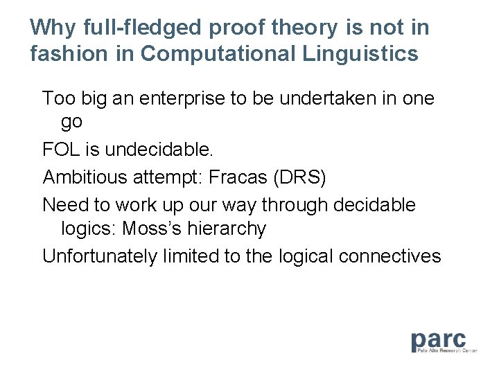 Why full-fledged proof theory is not in fashion in Computational Linguistics Too big an
