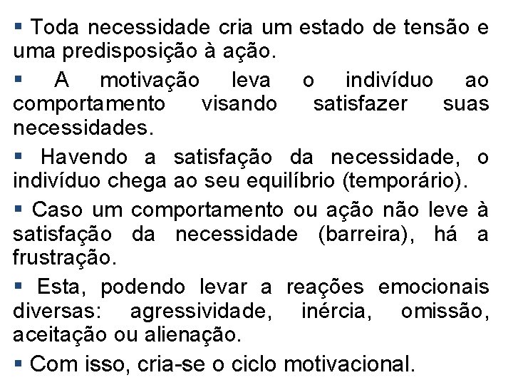 § Toda necessidade cria um estado de tensão e uma predisposição à ação. §