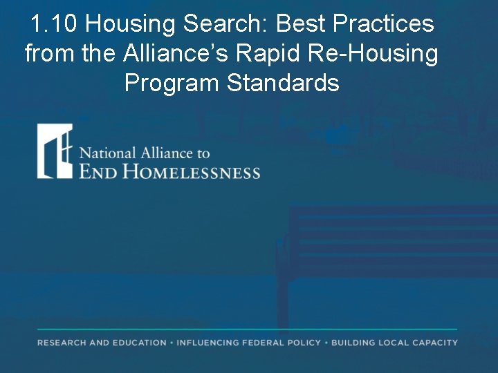 1. 10 Housing Search: Best Practices from the Alliance’s Rapid Re-Housing Program Standards 