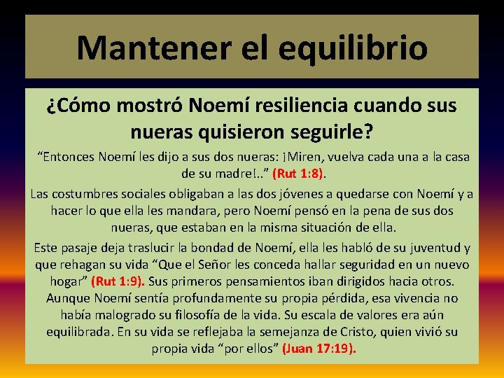 Mantener el equilibrio ¿Cómo mostró Noemí resiliencia cuando sus nueras quisieron seguirle? “Entonces Noemí Mantener el equilibrio ¿Cómo mostró Noemí resiliencia cuando sus nueras quisieron seguirle? “Entonces Noemí