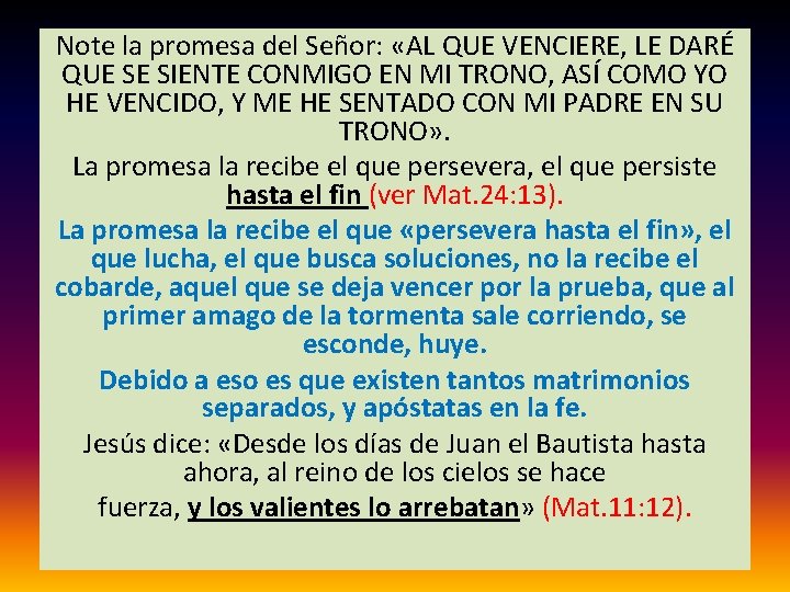 Note la promesa del Señor: «AL QUE VENCIERE, LE DARÉ QUE SE SIENTE CONMIGO