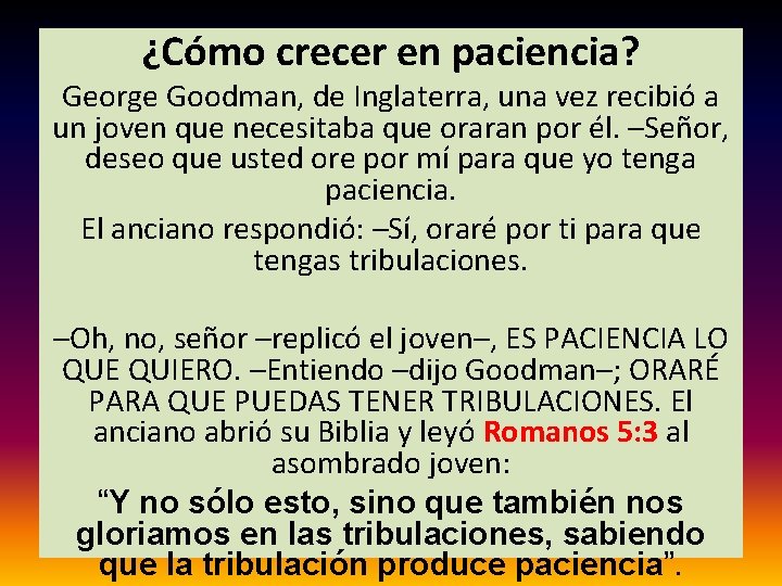 ¿Cómo crecer en paciencia? George Goodman, de Inglaterra, una vez recibió a un joven