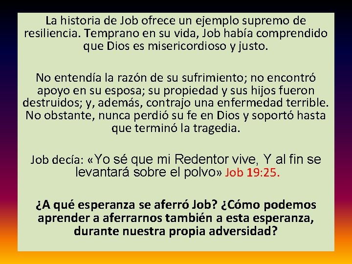 La historia de Job ofrece un ejemplo supremo de resiliencia. Temprano en su vida,