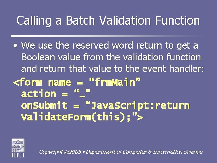 Calling a Batch Validation Function • We use the reserved word return to get