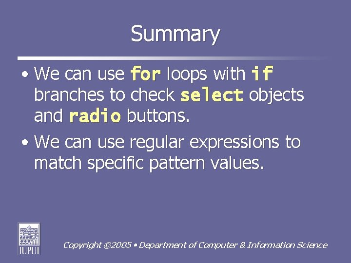 Summary • We can use for loops with if branches to check select objects
