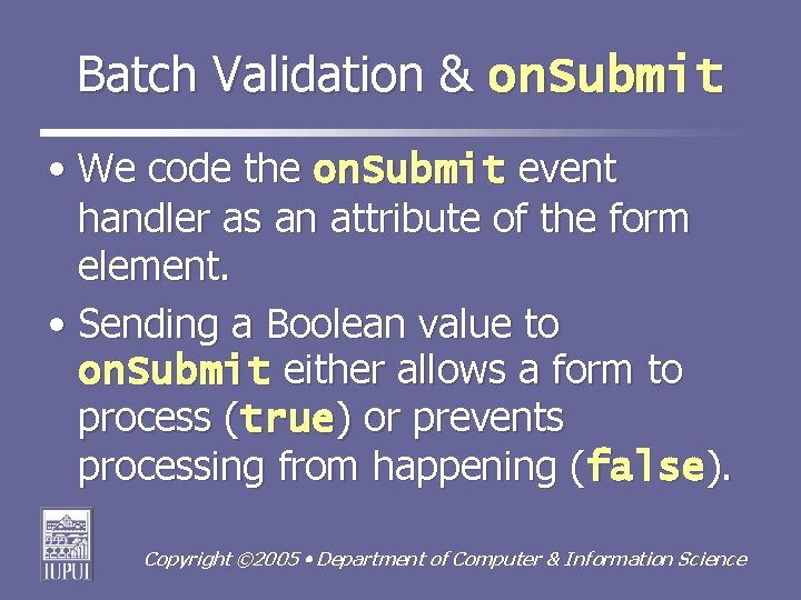 Batch Validation & on. Submit • We code the on. Submit event handler as