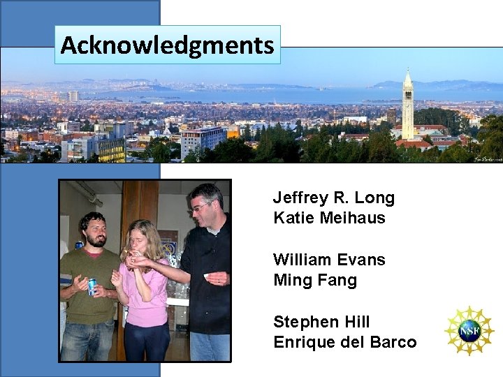 Acknowledgments Jeffrey R. Long Katie Meihaus William Evans Ming Fang Stephen Hill Enrique del Acknowledgments Jeffrey R. Long Katie Meihaus William Evans Ming Fang Stephen Hill Enrique del